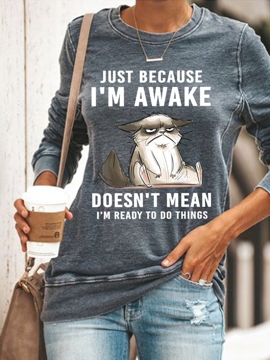 Just Because Im Awake Doesnt Mean I'm Ready To Do Things Womens Sweatshirt