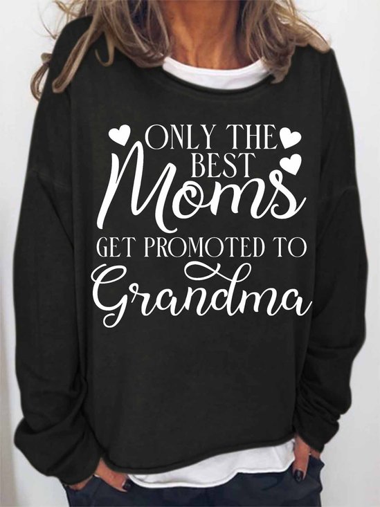 Women's Only The Best Moms Get Promoted To Grandma Crew Neck Text Letters Simple Sweatshirt