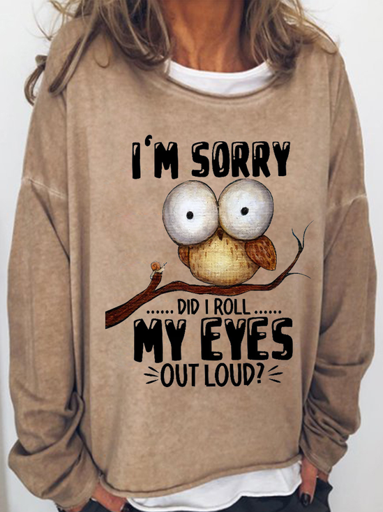 Women’s Funny Owl I'm sorry Did I Roll My Eyes Out Loud Loose Simple Crew Neck Sweatshirt