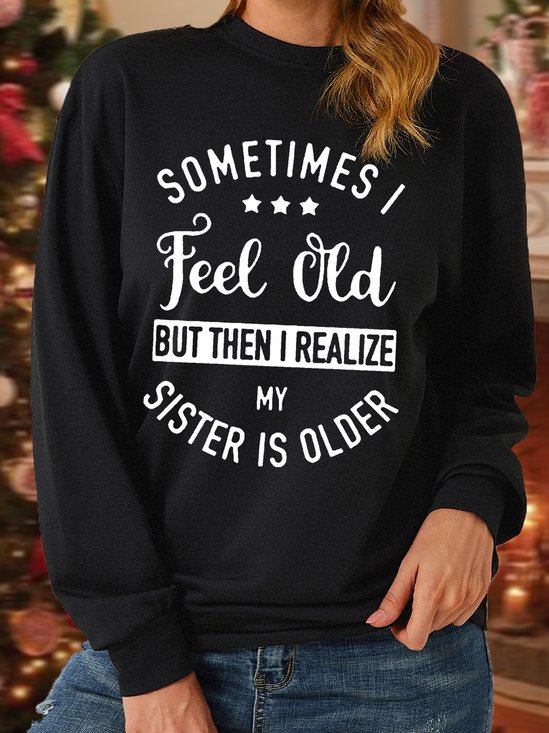 Women‘s Funny Sister Sometimes I Feel Old But Crew Neck Casual Sweatshirt