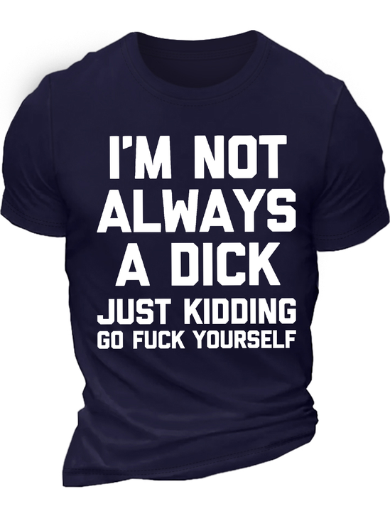 Men's I Am Not Always A Dick Just Kidding Funny Game Graphic Print Text Letters Loose Casual Cotton T-Shirt