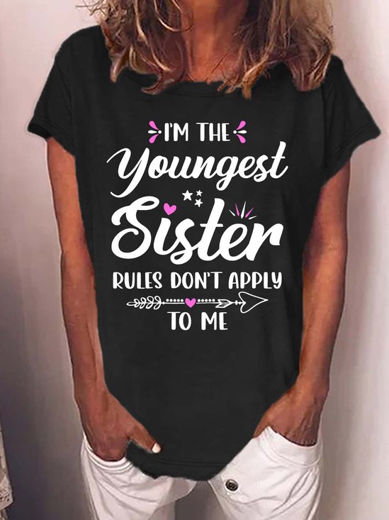Women’s I’m The Youngest Sister Rules Don’t Apply To Me Casual Crew Neck T-Shirt