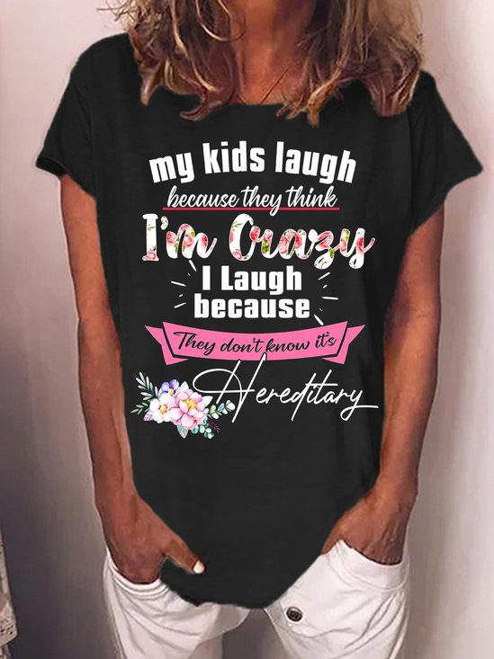 Women's My Kids Laugh Because They Think I Am Crazy Funny Graphic Printing Text Letters Casual Cotton-Blend T-Shirt