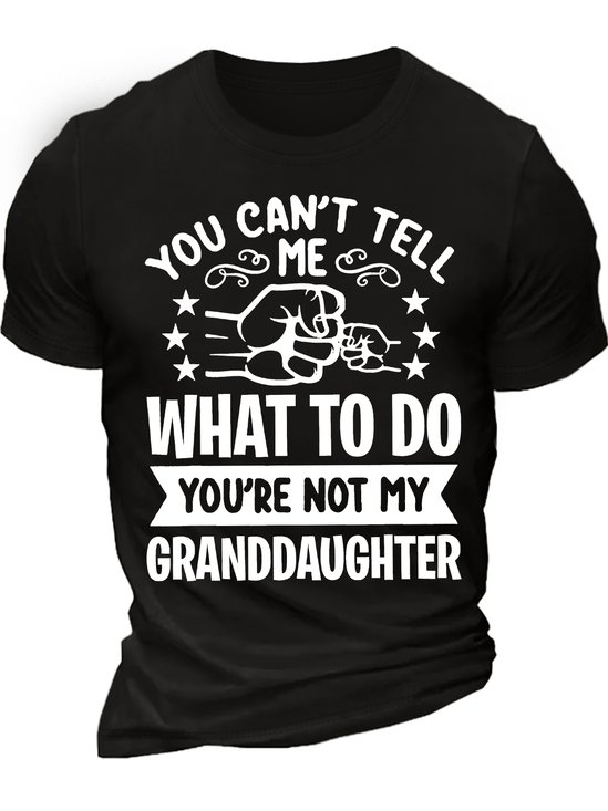 Men's You Can't Tell Me What To Do You're Not My Granddaughter Funny Graphic Printing Loose Cotton Text Letters Casual T-Shirt
