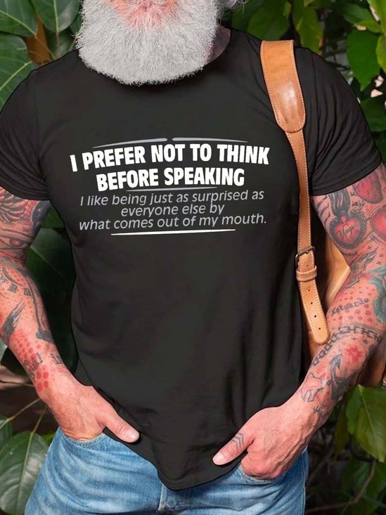 Men’s I Prefer Not To Think Before Speaking I Like Being Just As Surprised As Everyone Else Casual Text Letters Regular Fit T-Shirt