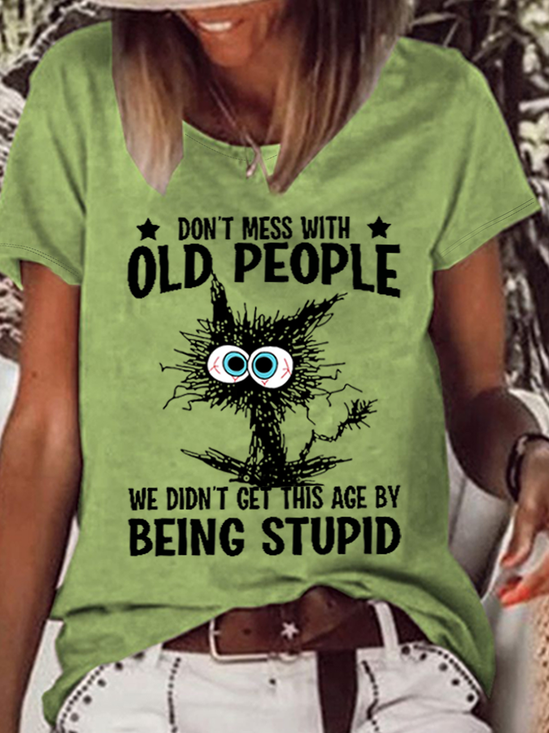 Women's Funny Cat Don't Mess With Old People We Didn't Get This Age By Being Stupid Casual Loose T-Shirt