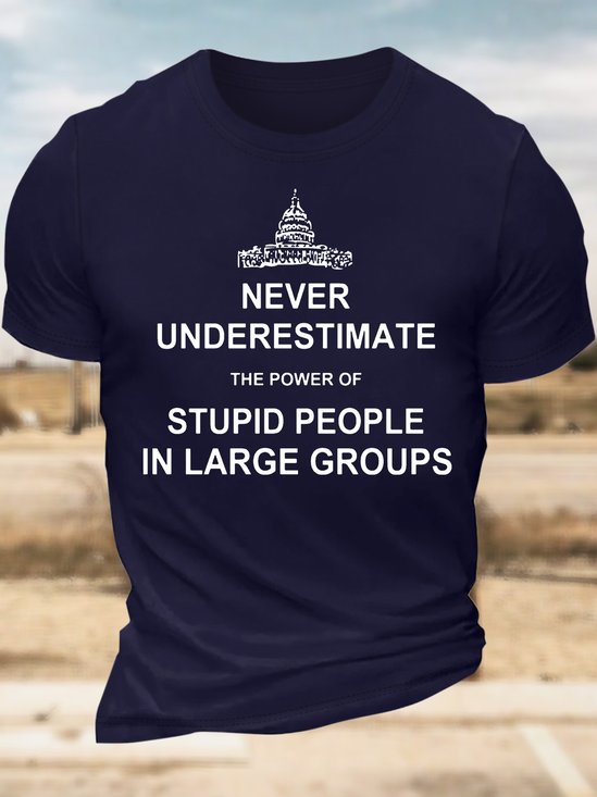 Men’s Never Underestimate The Power Of Stupid People In Large Groups Casual Regular Fit T-Shirt