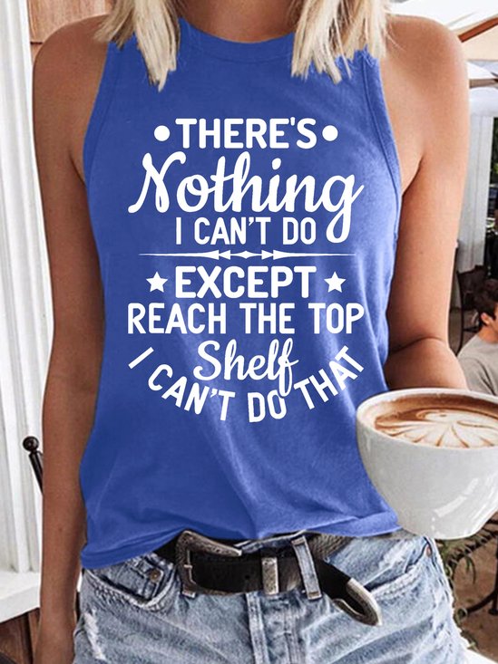 Women’s There’s Nothing I Can’t Do Except Reach The Top Shelf I Can’t Do That Text Letters Casual Regular Fit Tank Top