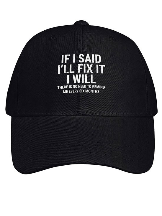 Men Funny If I Said I'Ll Fix It I Will There Is No Need To Remind Me Every Six Months Cotton Baseball Caps