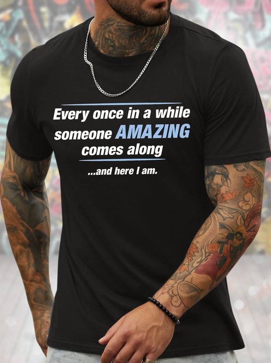 Men's Every Once In A While Someone Amazing Comes Along And Here I Am Funny Graphic Printing Father's Day Gift Casual Cotton T-Shirt