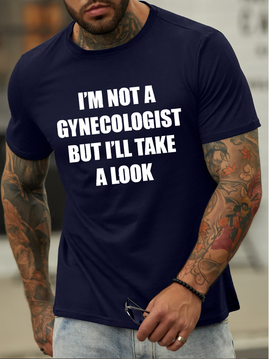 Men's I Am Not A Gynecologist But I'll Take A Look Funny Graphic Printing Text Letters Cotton Casual T-Shirt