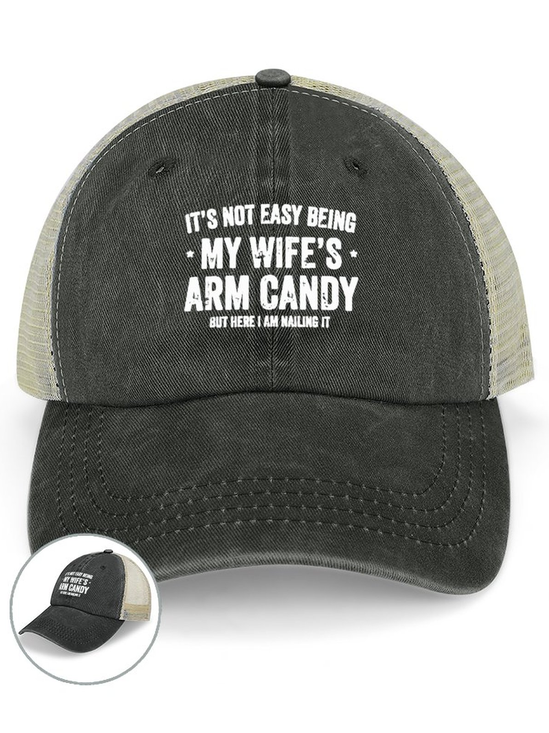 Men‘s Cotton It's Not Easy Being My Wife's Arm Candy but here i am nailin Letters Washed Mesh-back Baseball Cap