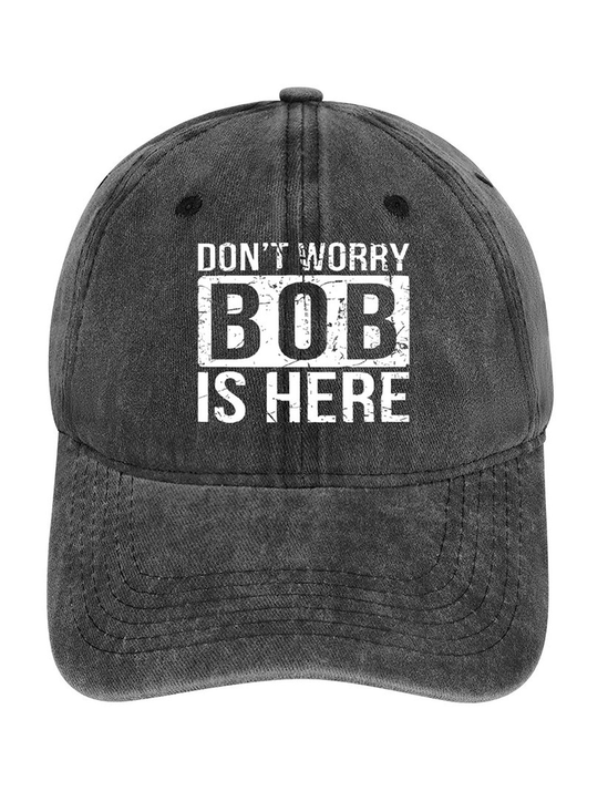 Funny Word Don't Worry Bob Is Here Denim Baseball Cap