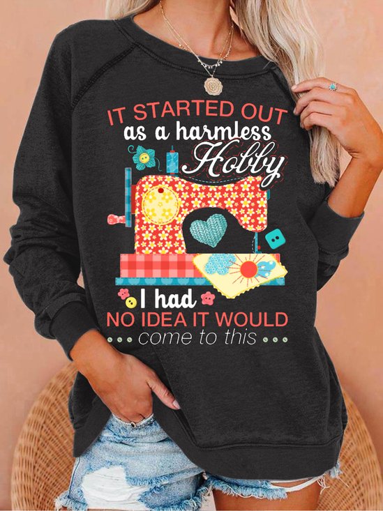 Women's Sewing Lover Tee It Started Out As A Harmless Hobby Quilting Crew Neck Letters Casual Sweatshirt