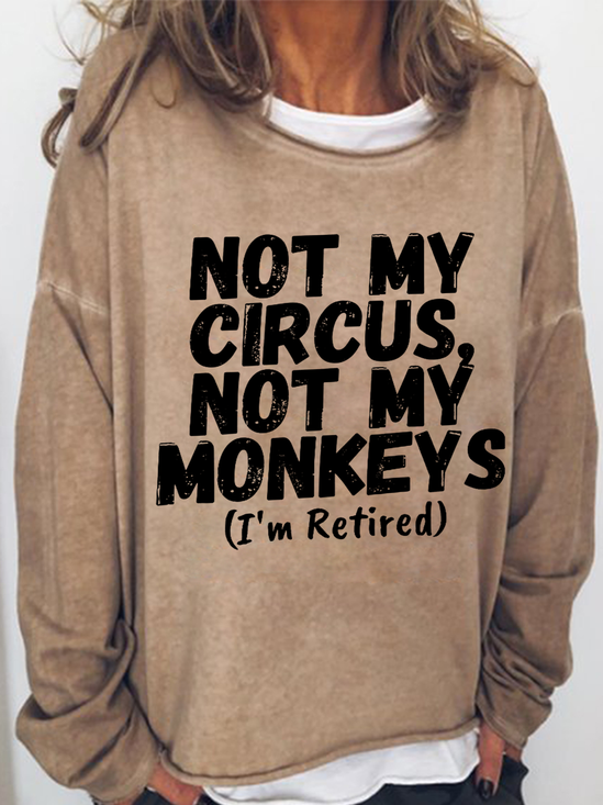 Women's Funny Saying Not My Circus Not My Monkeys I'm Retired Crew Neck Casual Cotton-Blend Sweatshirt