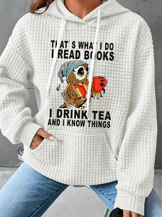 Women Owl That’s What I Do I Read Books I Drink Tea And I Know Things Text Letters Simple Hoodie Loose Hoodie