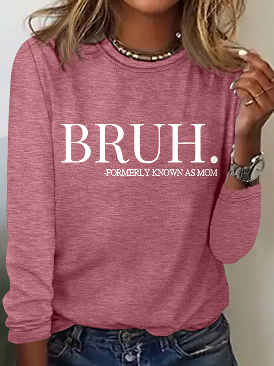 Bruh Formerly Known As Mom Crew Neck Simple Long Sleeve Shirt