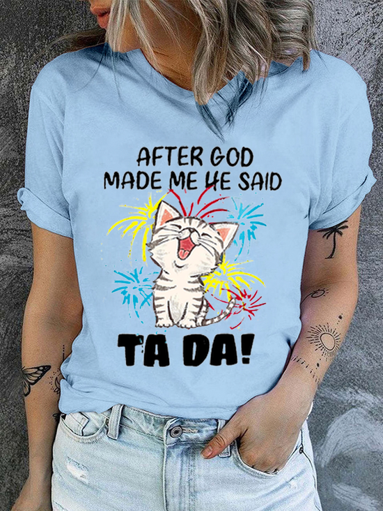 Women's Funny Cat After God Made Me He Said Ta Da Text Letters Casual Cotton Crew Neck T-Shirt