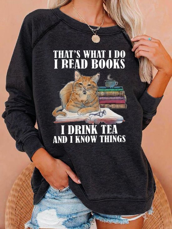 Funny I Read Books I Drink Tea And I Know Things Casual Sweatshirt