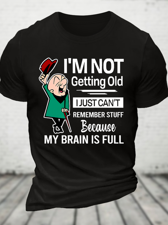 I'm Not Getting Old I'm Just Can't Remember Stuff Cotton T-Shirt