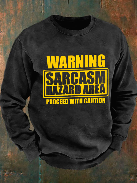 Warning Sarcasm Hazard Area Men's Casual Sweatshirt