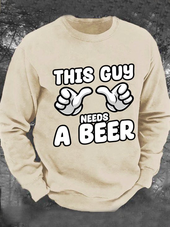 This Guy Needs A Beer Men's Casual Sweatshirt