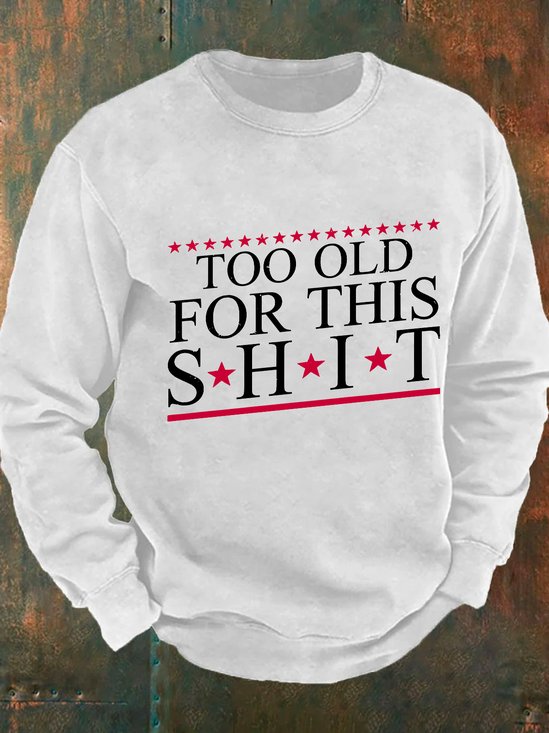 Too Old For 2024 Men's Casual Sweatshirt