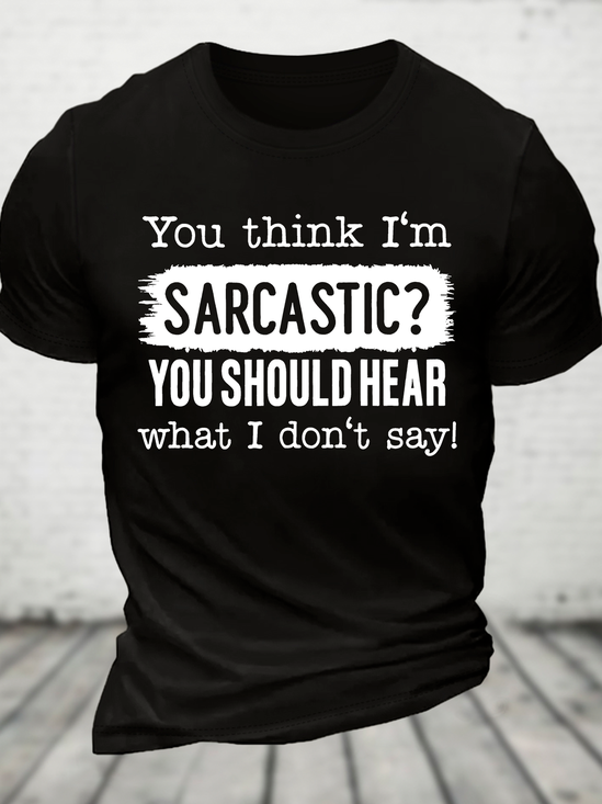 You Think I'm Sarcastic Cotton T-Shirt