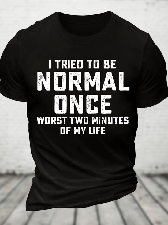 I Tried Being Normal Once Cotton T-Shirt