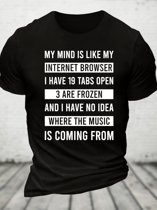 Funny My Mind Is Like My Internet Browser - I Have 19 Tabs Open Cotton T-Shirt