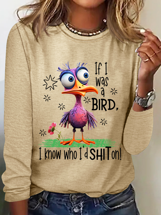 Funny Sarcastic If I Was A Bird I Know Who I'd Shit On Casual Long Sleeve Shirt