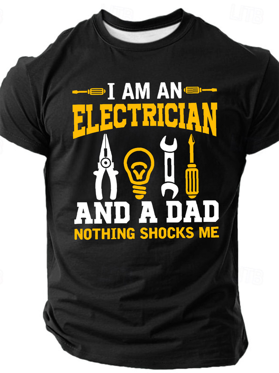 I Am An Electrician And A Dad Nothing Shocks Me Cotton T-Shirt