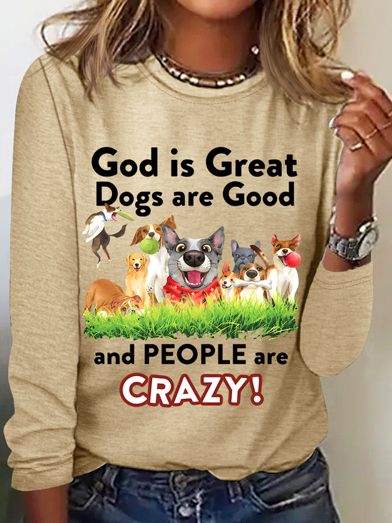God Is Great Dogs Are Good And People Are Crazy! Casual Long Sleeve Shirt
