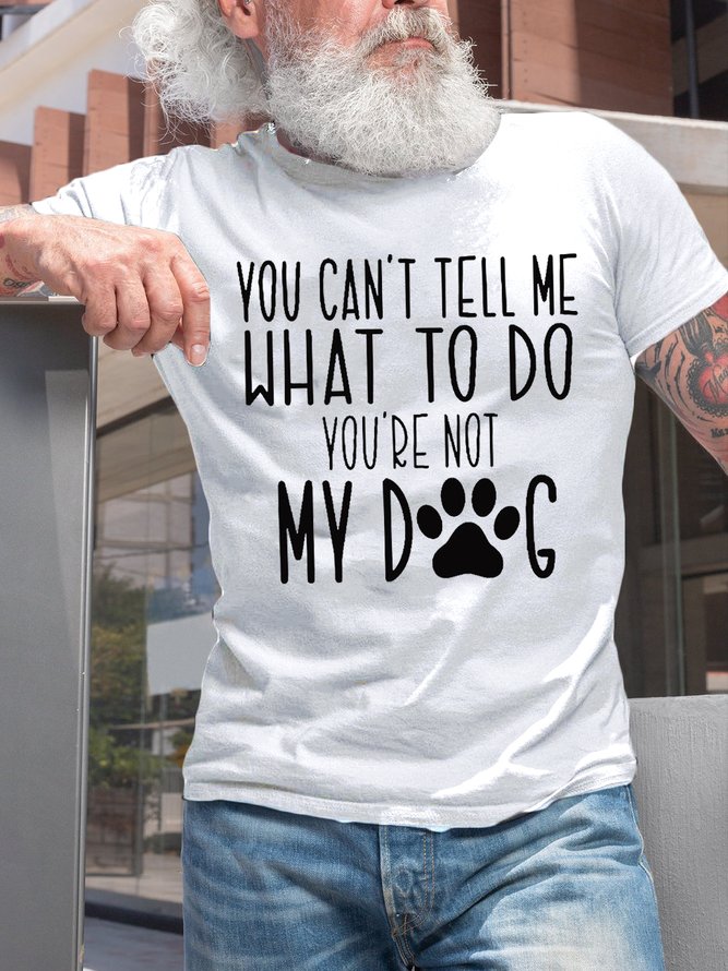 Men's You Can't Tell Me What To Do Casual T-Shirt