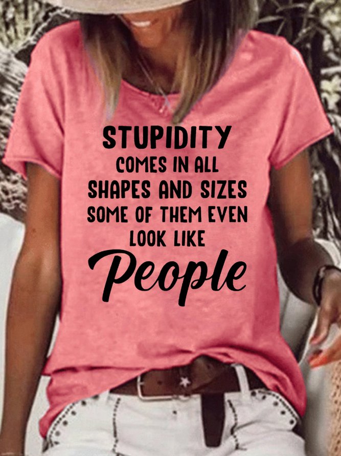 Womens Stupidity Comes In All Shapes and Sizes Letter Short Sleeve T-Shirt