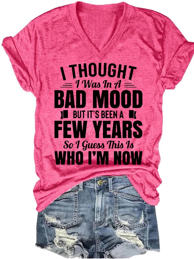 Womens I Thought I Was In A Bad Mood But It's Been A Few Years So I This Is Who I Am Now Casual Short Sleeve T-Shirt