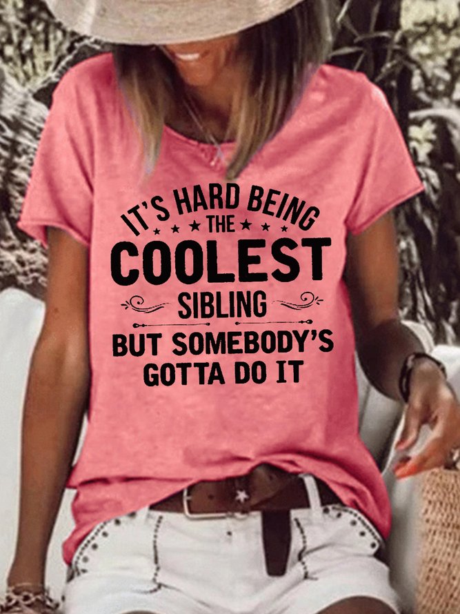 Womens It's Hard Being The Coolest Sibling Casual Short Sleeve T-Shirt