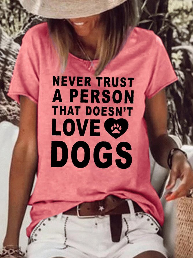 Womens Never Trust A Person That Doesn’t Love Dogs Casual Short Sleeve T-Shirt