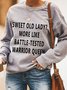 Sweet Old Lady More Like Battle-Tested Warrior Queen Casual Long Sleeve Sweatshirt