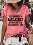 You Think I'm Sarcastic Women‘s Shift Casual Cotton-Blend T-shirt