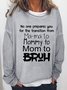 No One Prepares You for The Transition from Mama to Bruh Casual Loosen Sweatshirts