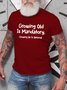 Growing Old Is Mandatory - Growing Up Is Optional Men's T-shirt