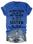 My Best Friend May Not Be My Sister By Blood But She's My Sister By Heart Cotton Blends Crew Neck Short Sleeve T-Shirt