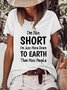 I Am Not Short I Am Just More Down to Earth Funny Sayings Womens Casual Loosen Short Sleeve T-Shirt