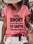 I Am Not Short I Am Just More Down to Earth Funny Sayings Womens Casual Loosen Short Sleeve T-Shirt