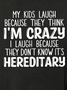 Funny My Kids Laugh Because They Think I'm Crazy I Laugh Because They Don't Know It's Hereditary Loosen Sweatershirt