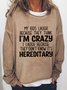 Funny My Kids Laugh Because They Think I'm Crazy I Laugh Because They Don't Know It's Hereditary Loosen Sweatershirt