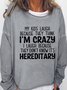 Funny My Kids Laugh Because They Think I'm Crazy I Laugh Because They Don't Know It's Hereditary Loosen Sweatershirt