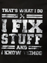 That's What I Do I Fix Stuff And I Know Things Funny Saying Short Sleeve Crew Neck Short Sleeve T-shirt