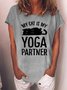 Funny MY IS MY YOGA PARTNER Casual Letter Crew Neck Short Sleeve T-Shirt